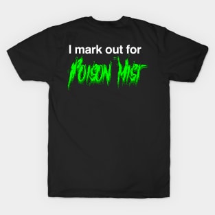 I mark out for Poison Mist T-Shirt